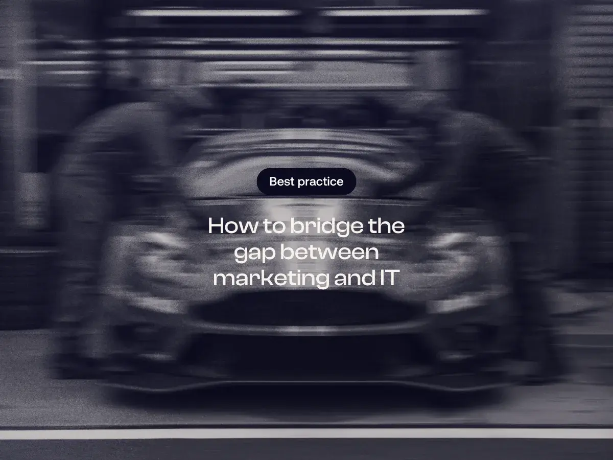 How to bridge the gap between marketing and IT