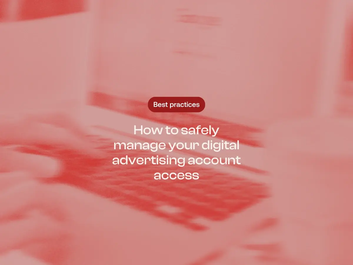 how to safely manage your digital advertising account access