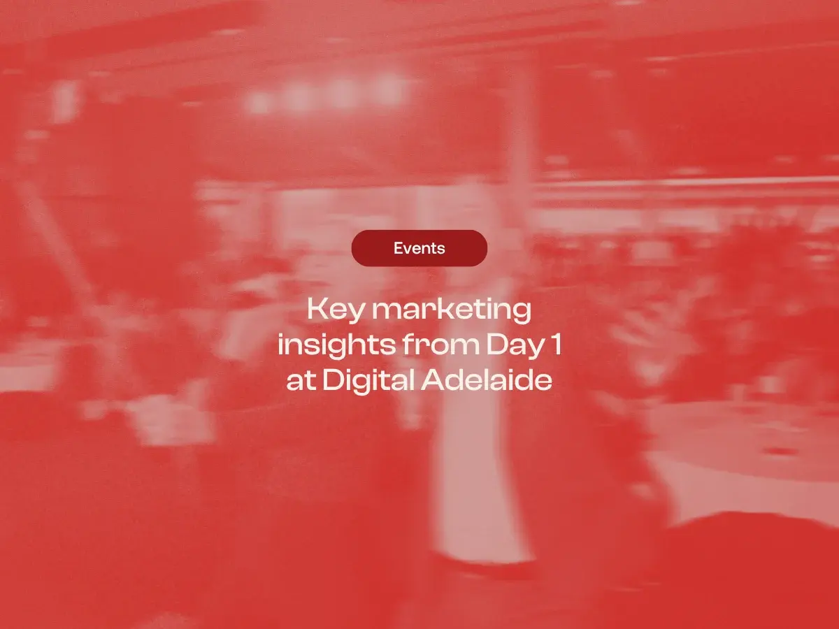Key marketing insights from Day 1 at Digital Adelaide