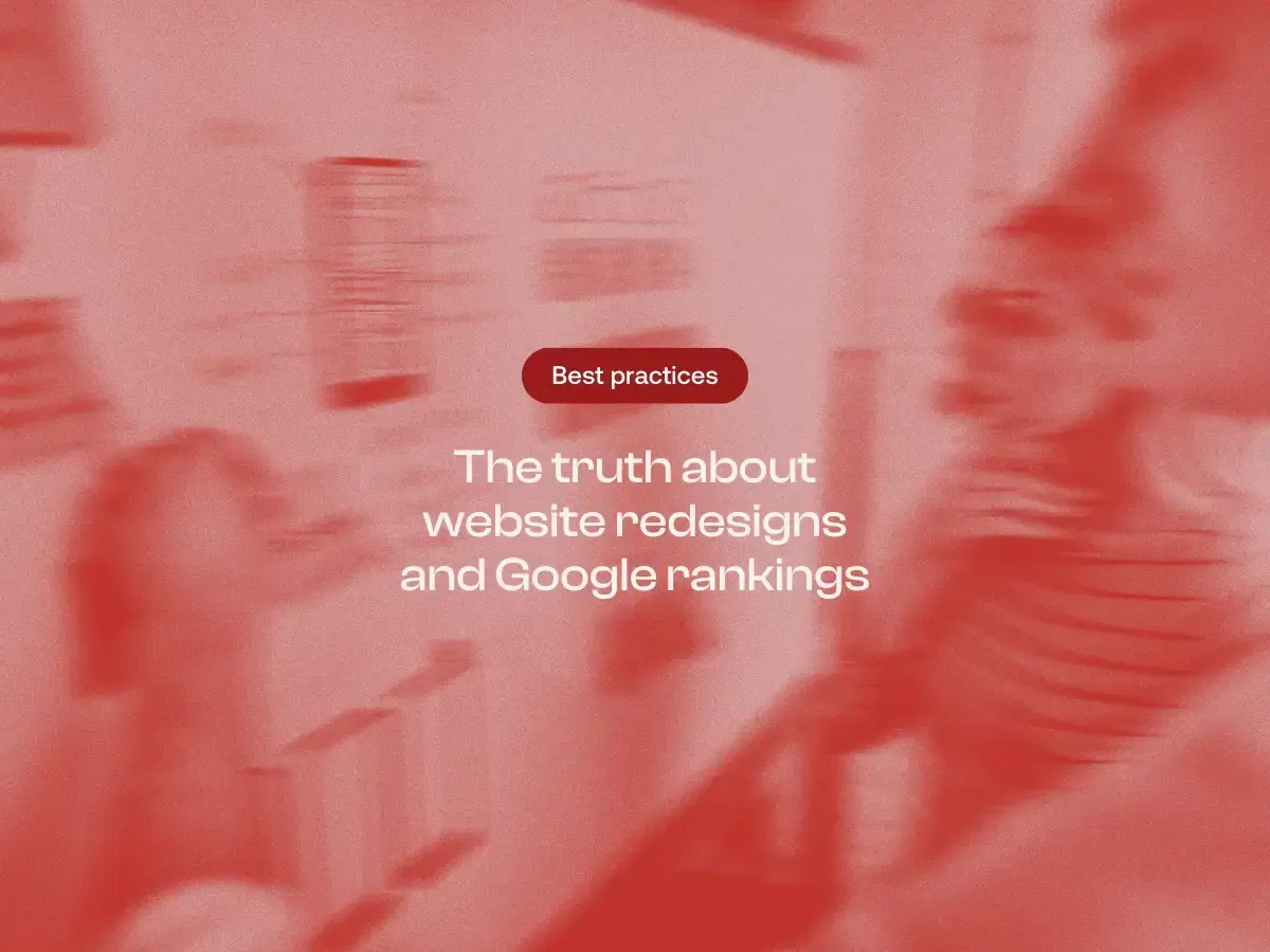The truth about website redesigns and Google rankings
