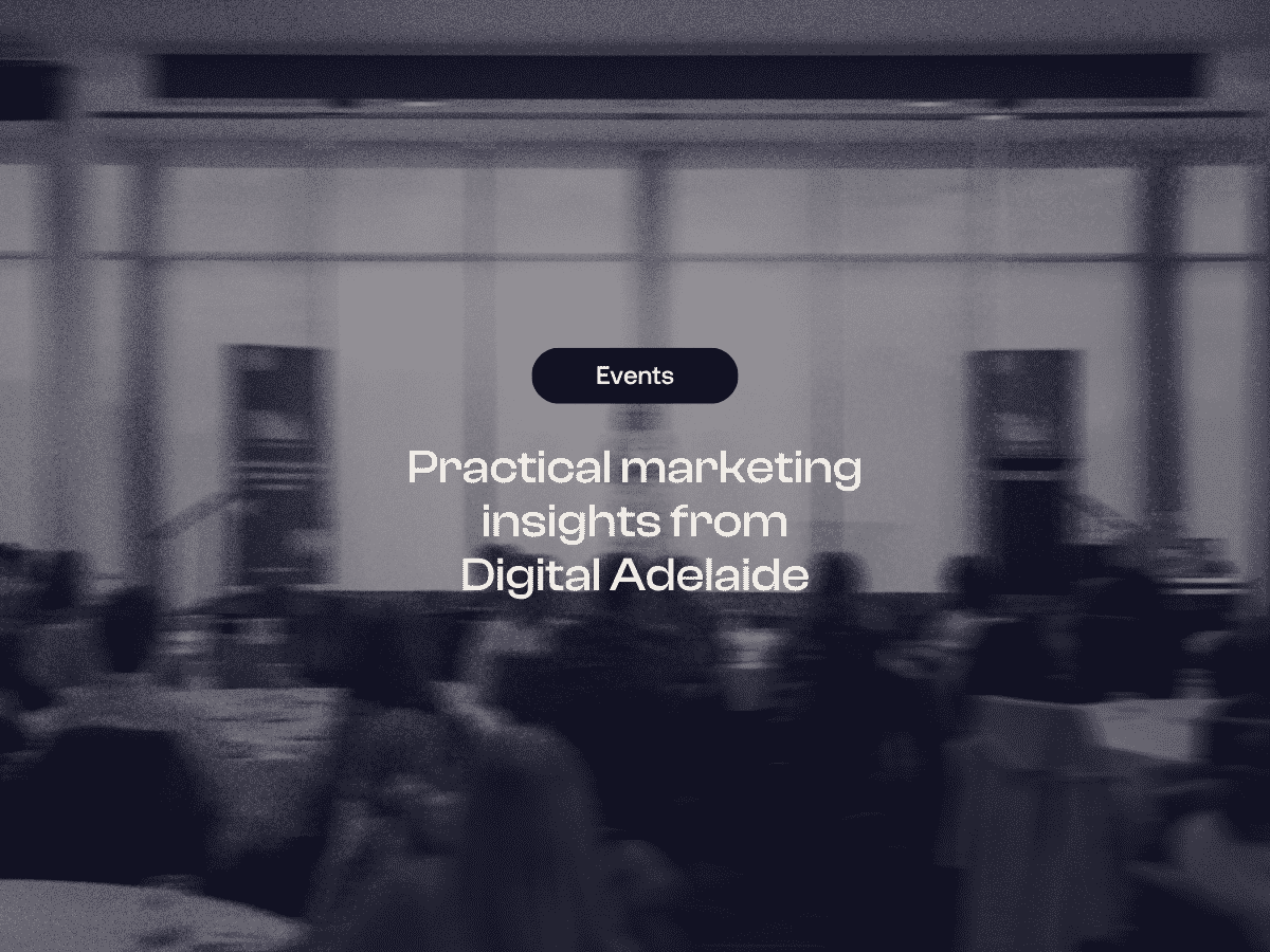 Practical marketing insights from Digital Adelaide